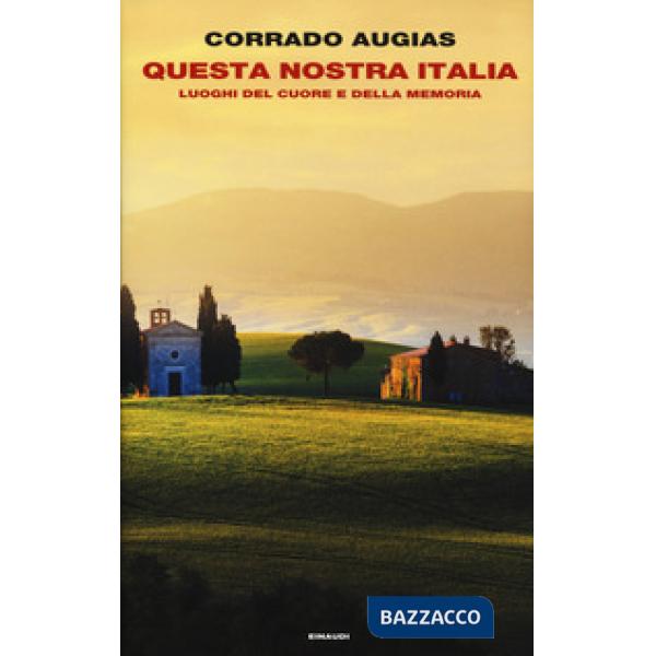 Questa nostra Italia. Luoghi del cuore e della memoria