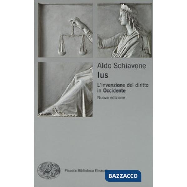 Ius. L'invenzione del diritto in Occidente