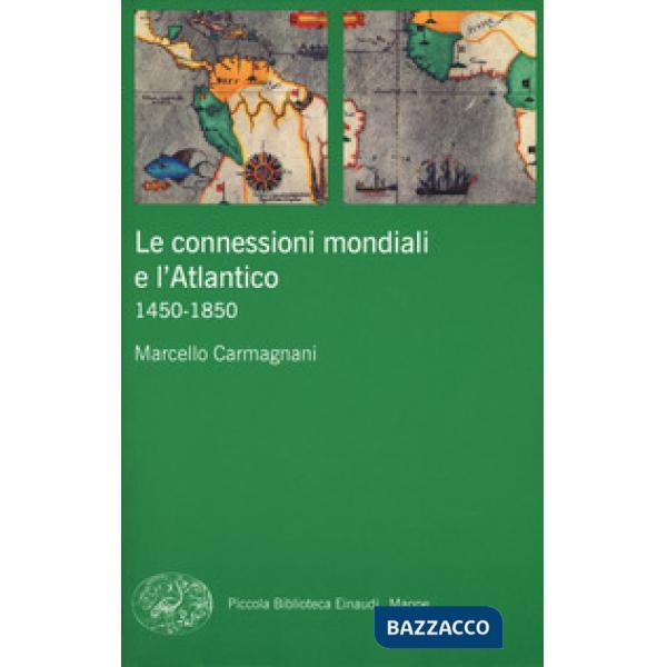 Connessioni mondiali e l'Atlantico 1450-1850 (Le)