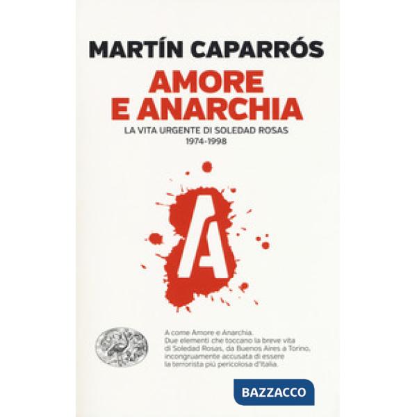 Amore e anarchia. La vita urgente di Soledad Rosas 1974-1998