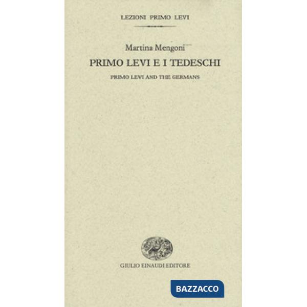 Primo Levi e i tedeschi-Primo Levi and the germans. Ediz. bilingue