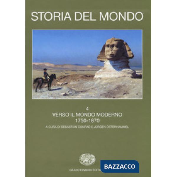 Storia del mondo. Vol. 4: Verso il mondo moderno 1750-1870
