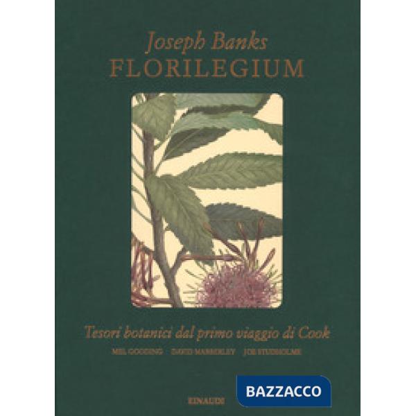 Florilegium. Tesori botanici del primo viaggio di Cook. Ediz. a colori