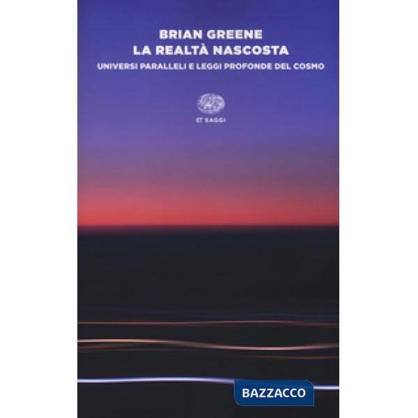 Realtà nascosta. Universi paralleli e leggi profonde del cosmo (La)