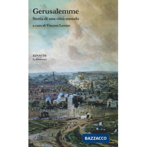 Gerusalemme. Storia di una città-mondo