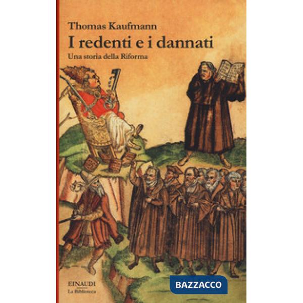 Redenti e i dannati. Una storia della Riforma (I)
