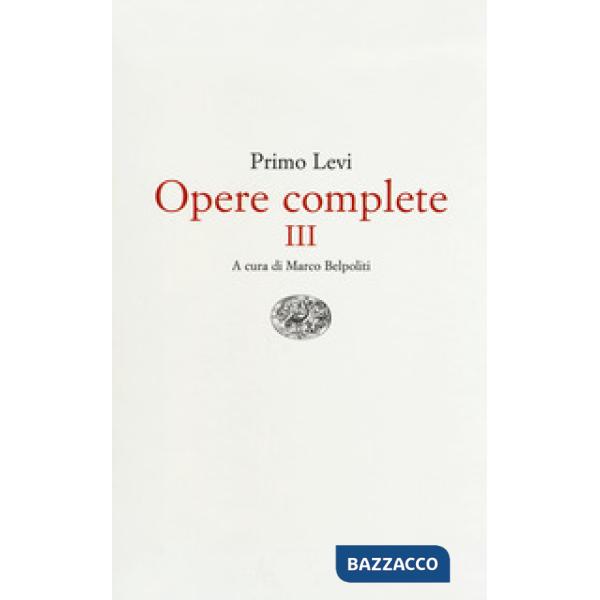 Opere complete. Vol. 3: Conversazioni, interviste, dichiarazioni