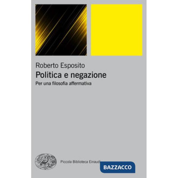 Politica e negazione. Per una filosofia affermativa