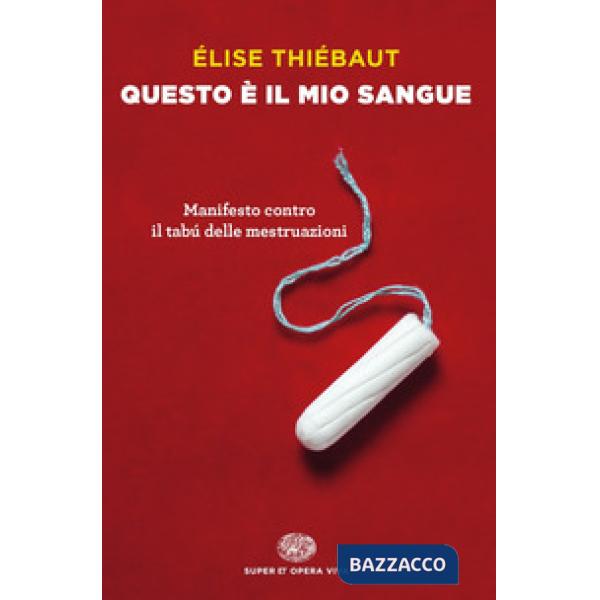 Questo è il mio sangue. Manifesto contro il tabú delle mestruazioni