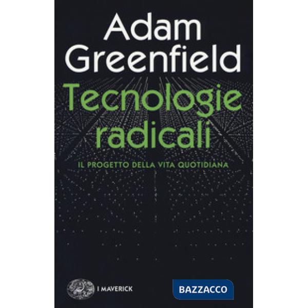 Tecnologie radicali. Il progetto della vita quotidiana