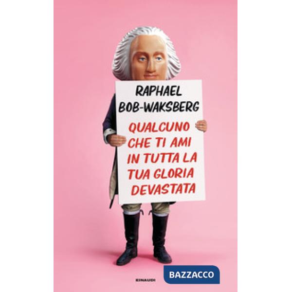 Qualcuno che ti ami in tutta la tua gloria devastata