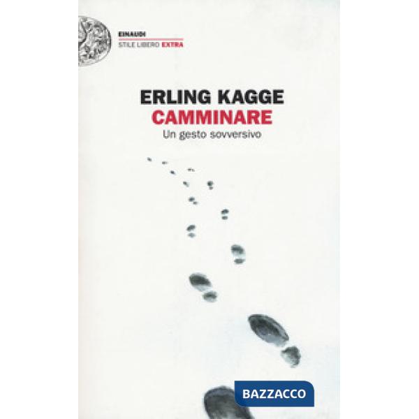 Camminare. Un gesto sovversivo