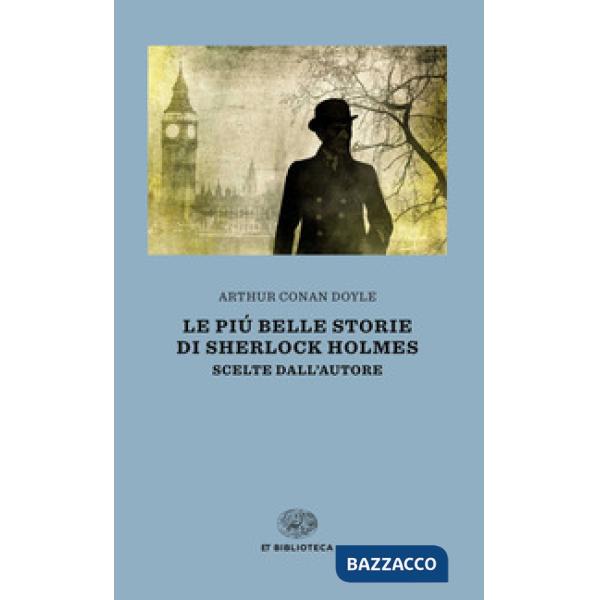 Più belle storie di Sherlock Holmes. Scelte dall'autore (Le)