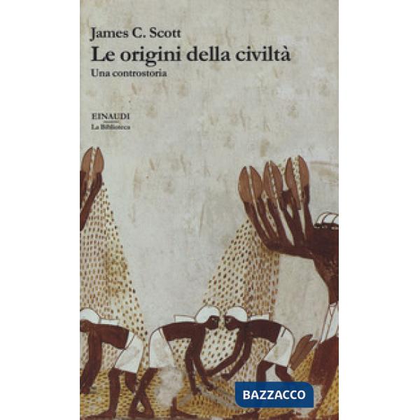 Origini della civiltà. Una controstoria (Le)