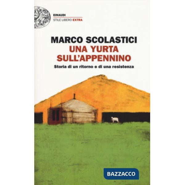 Yurta sull'Appennino. Storia di un ritorno e di una resistenza (Una)