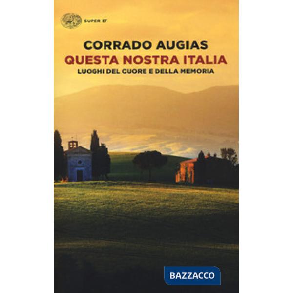 Questa nostra Italia. Luoghi del cuore e della memoria