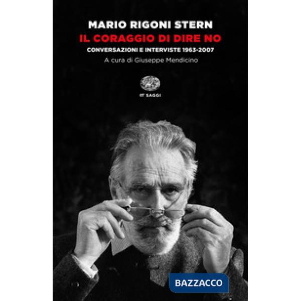 Coraggio di dire no. Conversazioni e interviste 1963-2007 (Il)