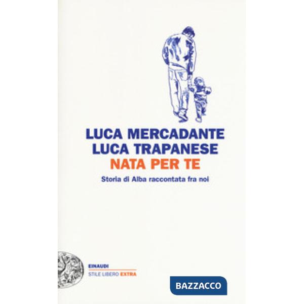 Nata per te. Storia di Alba raccontata fra noi