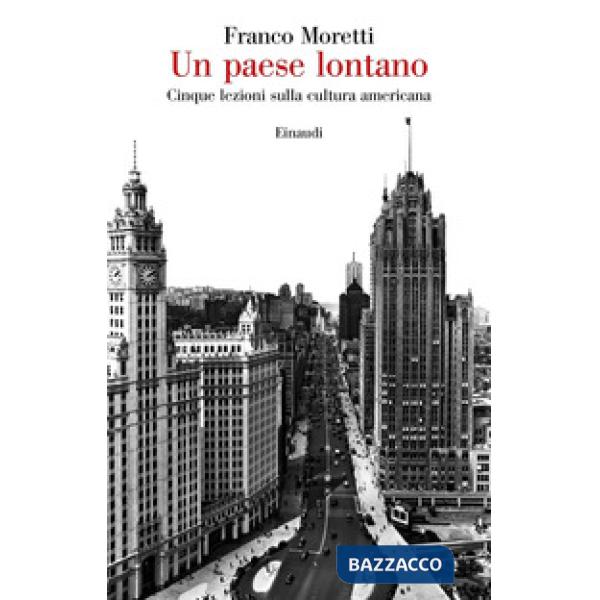 Paese lontano. Cinque lezioni sulla cultura americana (Un)
