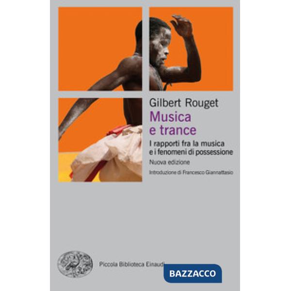 Musica e trance. I rapporti fra la musica e i fenomeni di possessione. Nuova ediz.