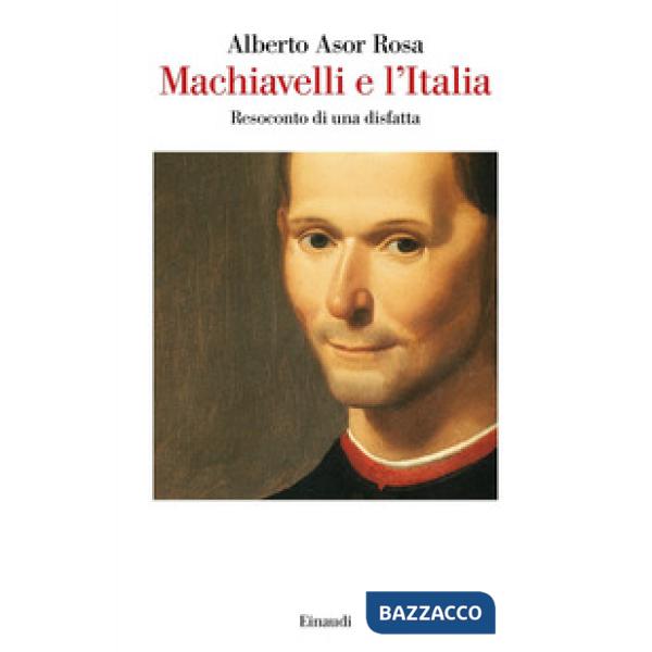 Machiavelli e l'Italia. Resoconto di una disfatta
