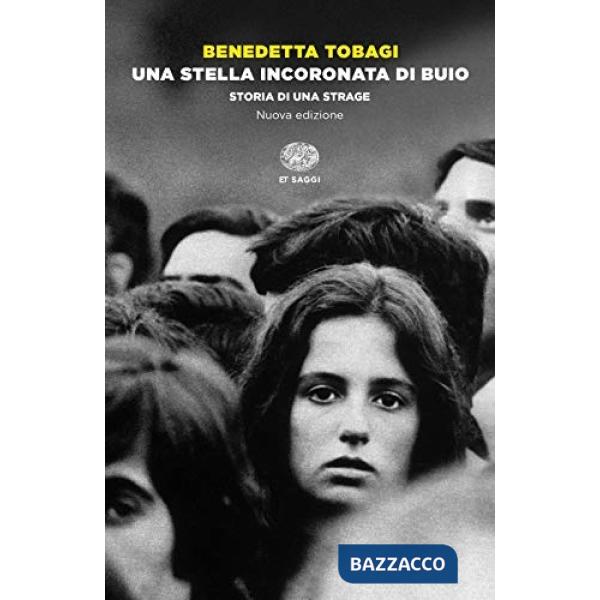 Stella incoronata di buio. Storia di una strage. Nuova ediz. (Una)
