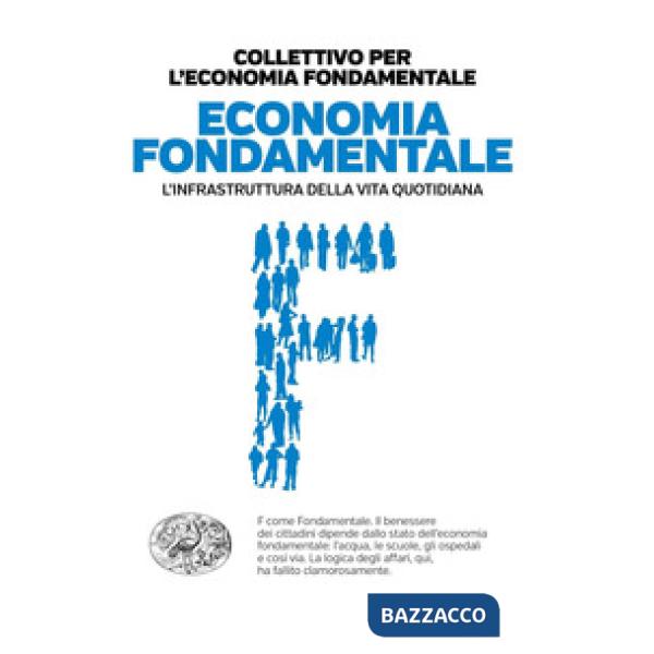 Economia fondamentale. Le infrastrutture della vita quotidia