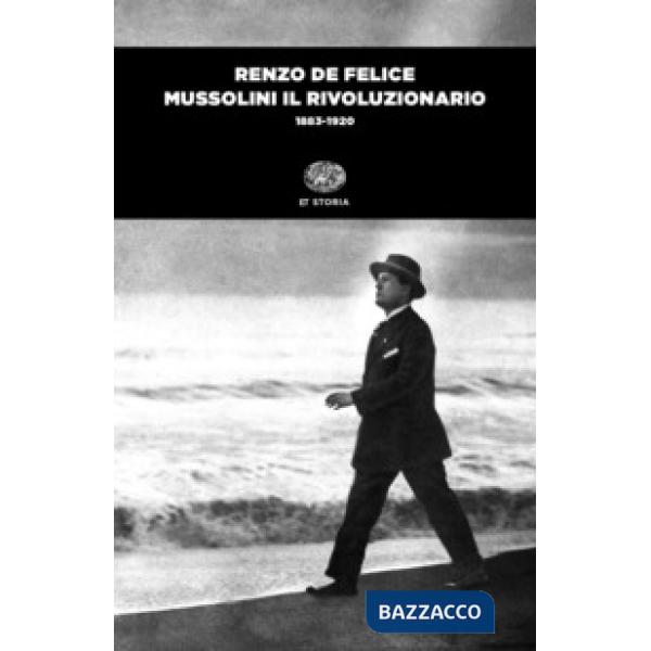 Mussolini il rivoluzionario (1883-1920)