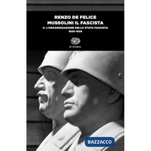 Mussolini il fascista. Vol. 2: L' organizzazione dello Stato fascista (1925-1929)