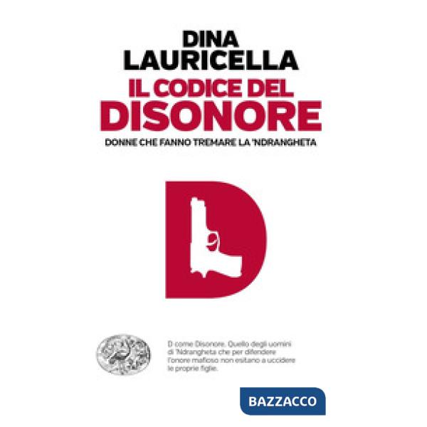 Codice del disonore. Donne che fanno tremare la 'ndrangheta (Il)