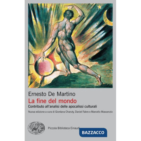 Fine del mondo. Contributo all'analisi delle apocalissi culturali. Nuova ediz. (La)