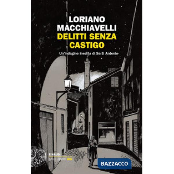 Delitti senza castigo. Un'indagine inedita di Sarti Antonio