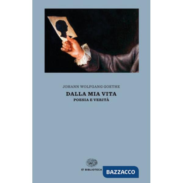Dalla mia vita. Poesia e verità