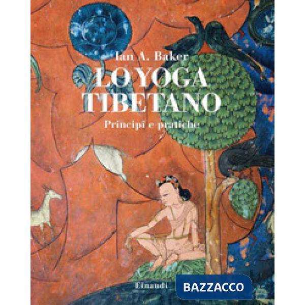 Yoga tibetano. Principi e pratiche (Lo)