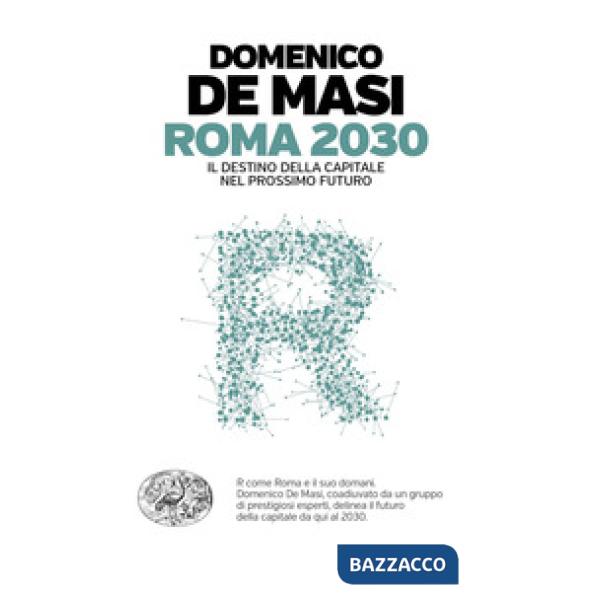 Roma 2030. Il destino della capitale nel prossimo futuro