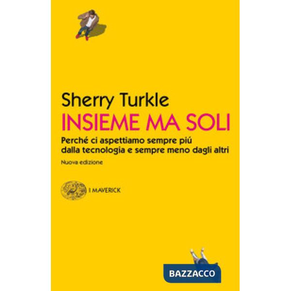Insieme ma soli. Perché ci aspettiamo sempre più dalla tecnologia e sempre meno dagli altri