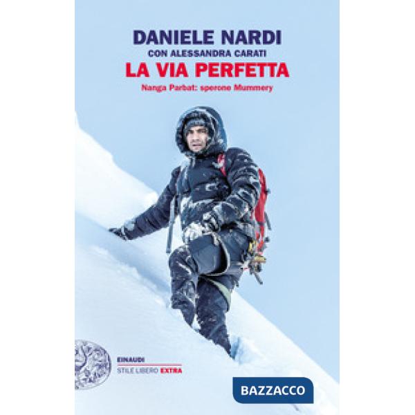 Via perfetta. Nanga Parbat: sperone Mummery (La)