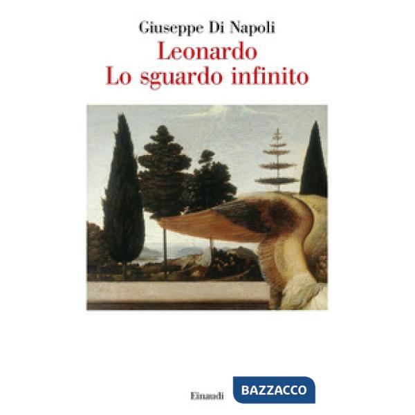 Leonardo. Lo sguardo infinito