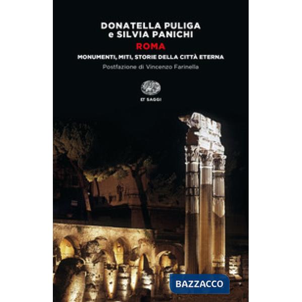 Roma. Monumenti, miti, storie della città eterna