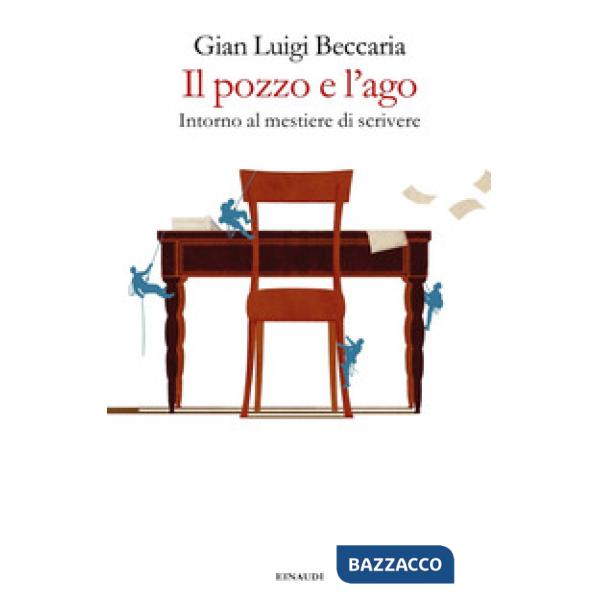 Pozzo e l'ago. Intorno al mestiere di scrivere (Il)
