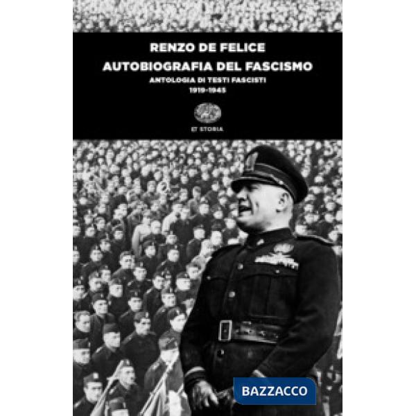 Autobiografia del fascismo. Antologia di testi fascisti (1919-1945)