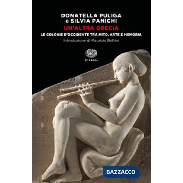 Altra Grecia. Le colonie d'Occidente tra mito, arte e memoria (Un')