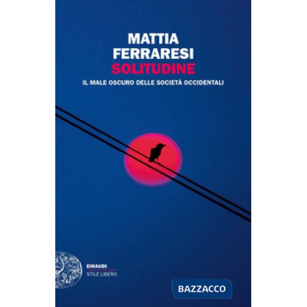 Solitudine. Il male oscuro delle società occidentali