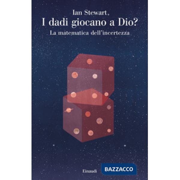 Dadi giocano a Dio? La matematica dell'incertezza (I)