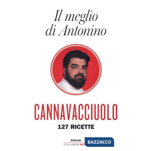 Meglio di Antonino. 127 ricette (Il)