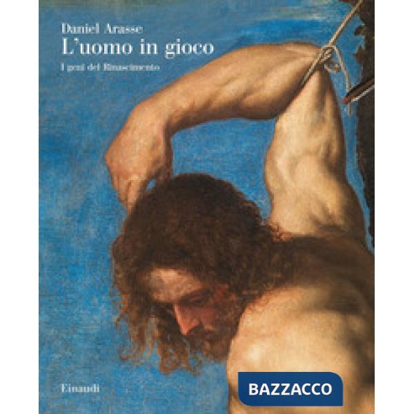 Uomo in gioco. I genî del Rinascimento (L')
