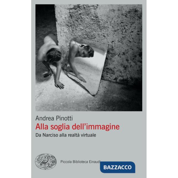 Alla soglia dell'immagine. Da Narciso alla realtà virtuale