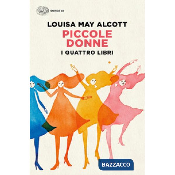 Piccole donne. I quattro libri: Piccole donne-Piccole donne crescono-Piccoli uomini-I ragazzi di Jo