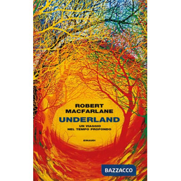 Underland. Un viaggio nel tempo profondo