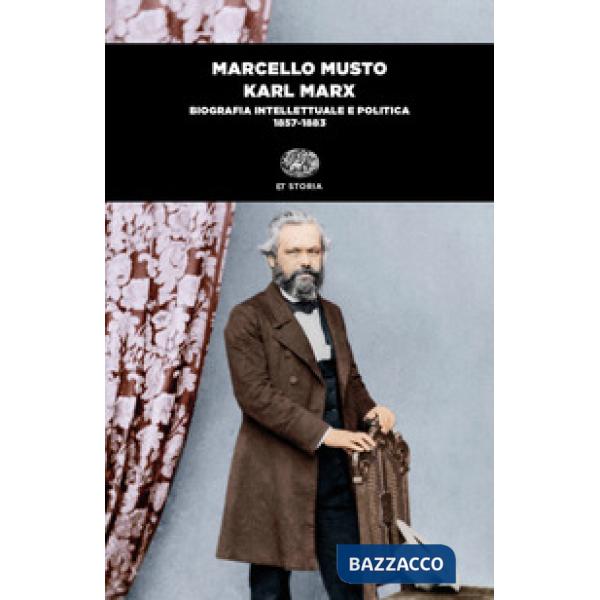 Karl Marx. Biografia intellettuale e politica (1857-1883)